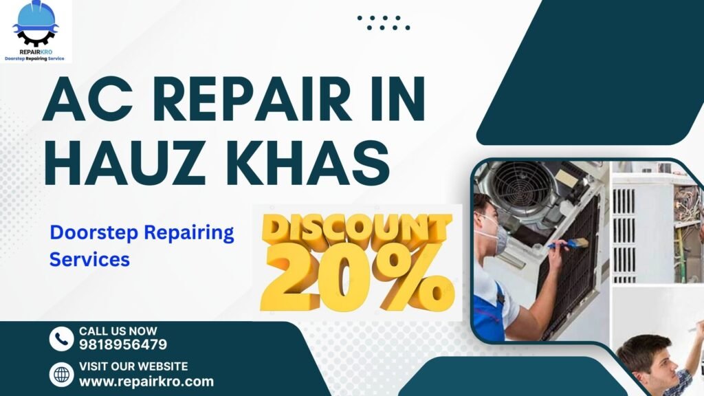 Affordable & Reliable AC Repair in Hauz Khas with 20% Discount| 9818956479