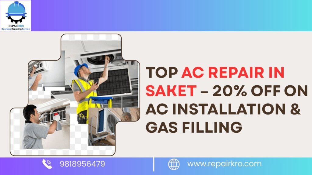 Top AC Repair in Saket – 20% Off on AC Installation & Gas Filling