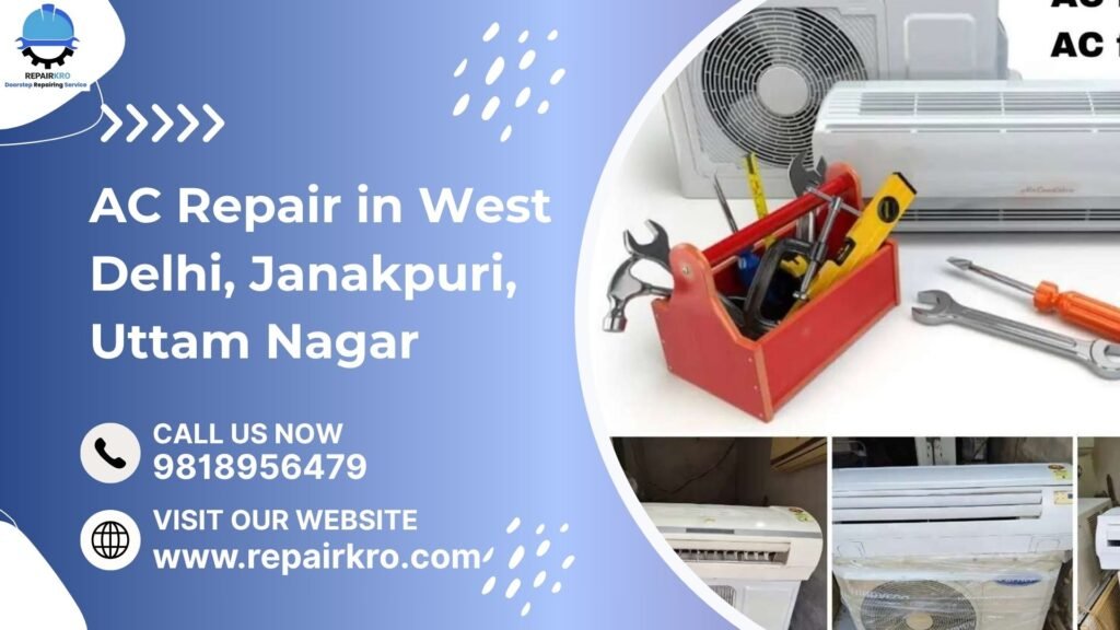 Affordable AC Repair in West Delhi, Janakpuri, Uttam Nagar | Call Now
