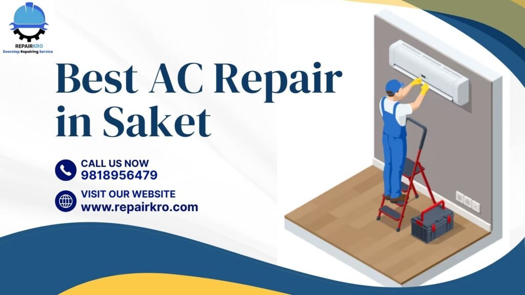 Best AC Repair in Saket – Installation & Service | Call 9818956479